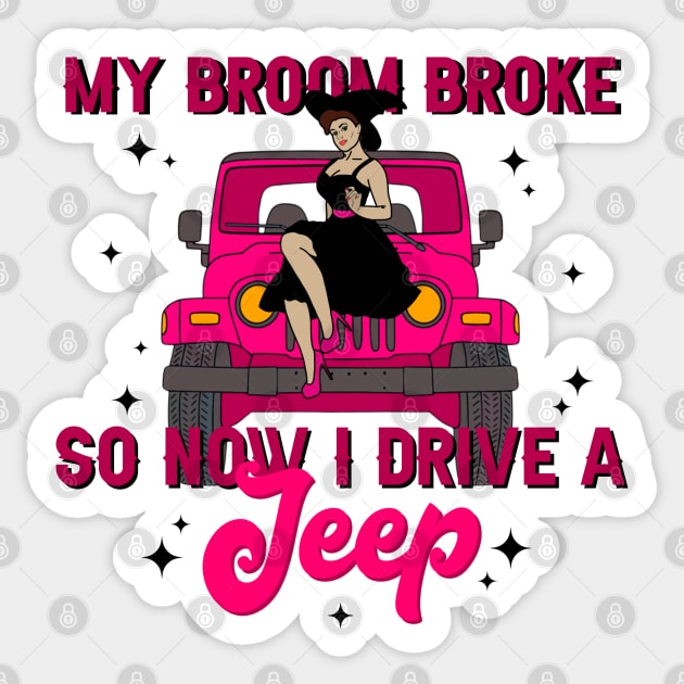 My Broom Broke So Now I Drive A Jeep Sticker by cjustdesigns